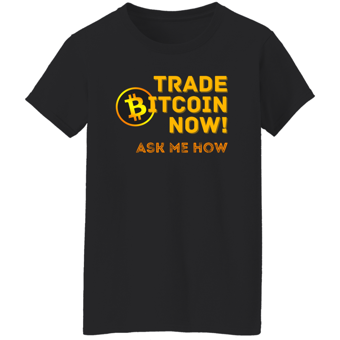 Trade Now Ask Me How | Ladies' Short Sleeve T-Shirt