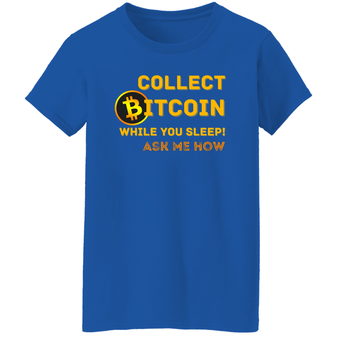 Collect While You Sleep Ask Me How | Ladies' Short Sleeve T-Shirt