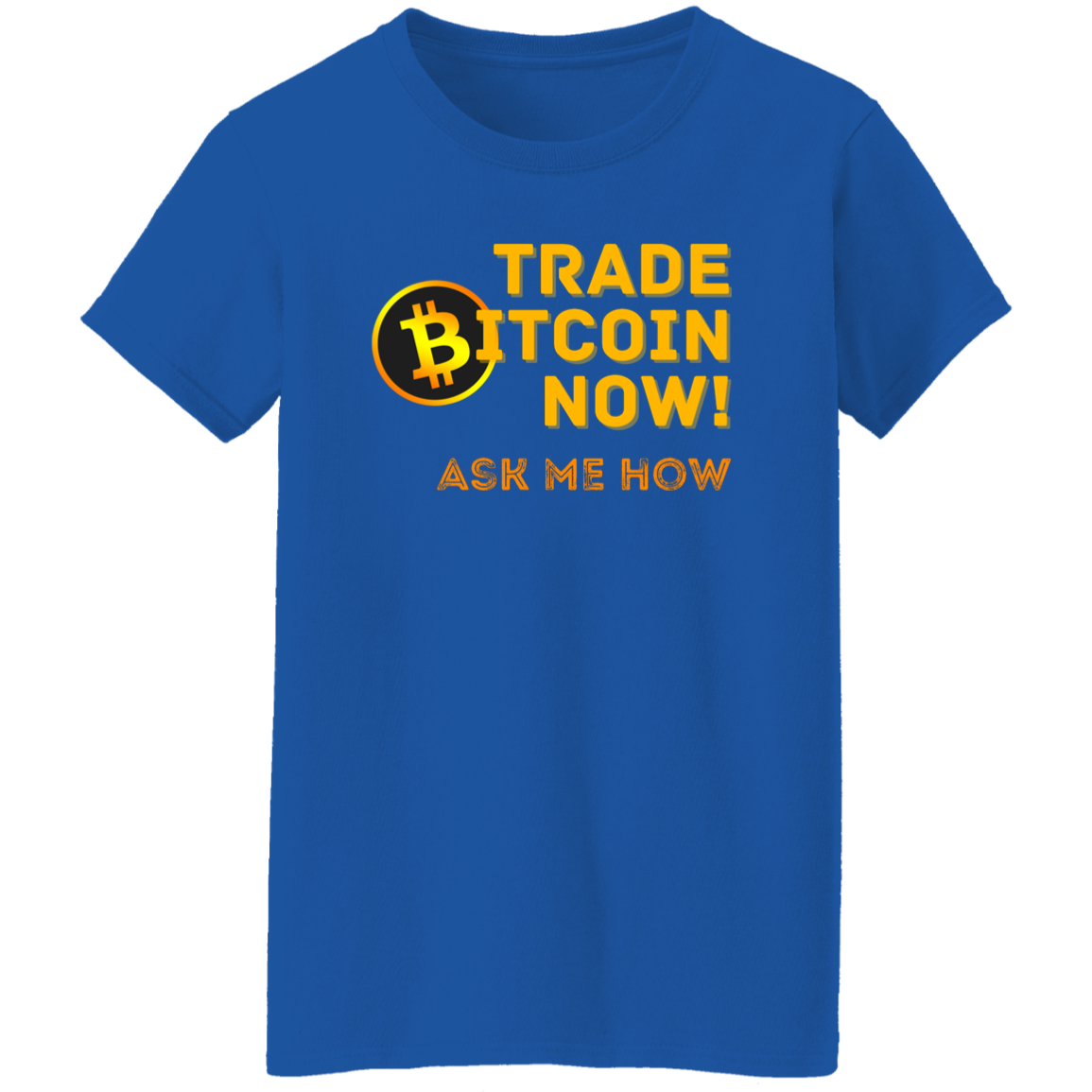 Trade Now Ask Me How | Ladies' Short Sleeve  T-Shirt