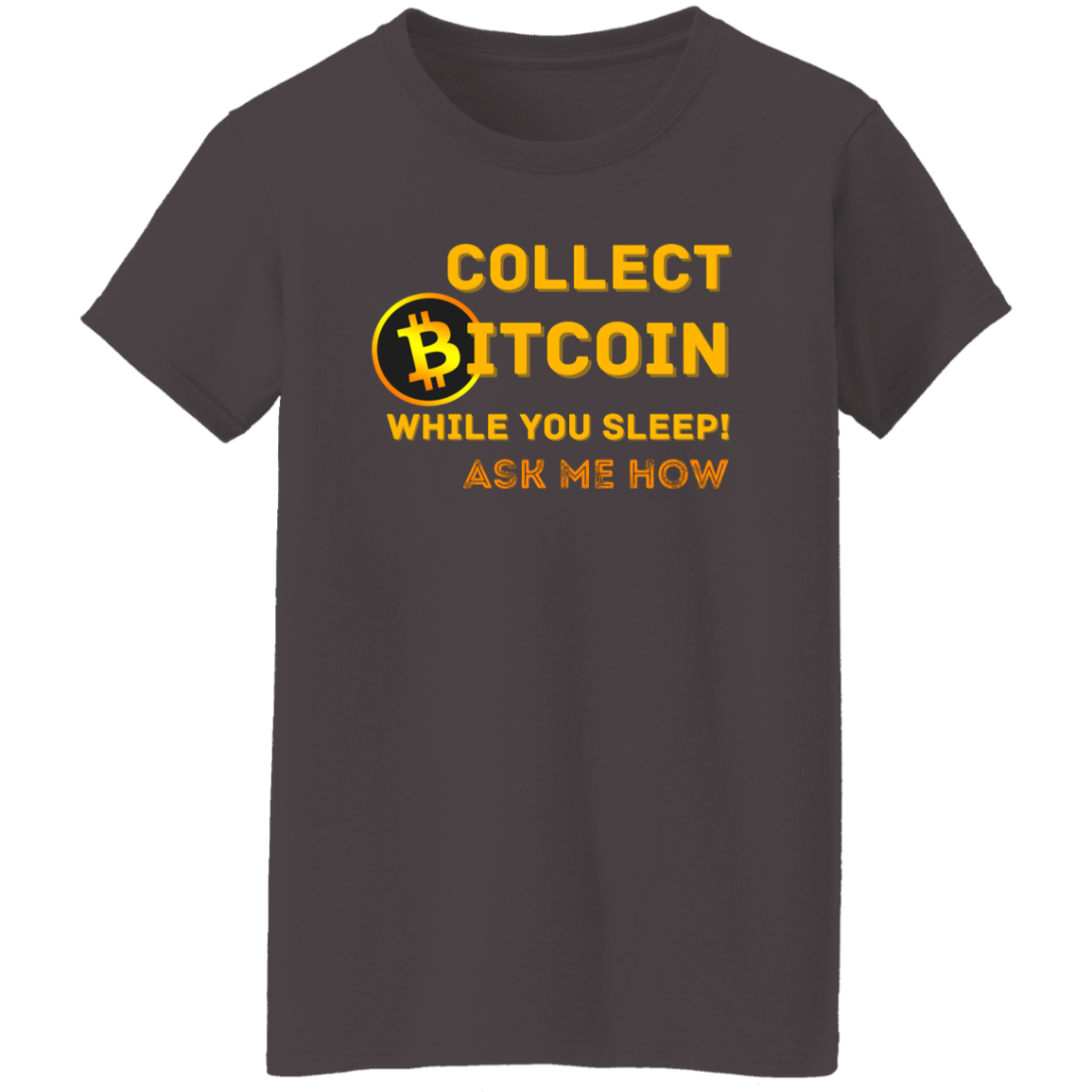 Collect While You Sleep Ask Me How | Ladies' Short Sleeve T-Shirt