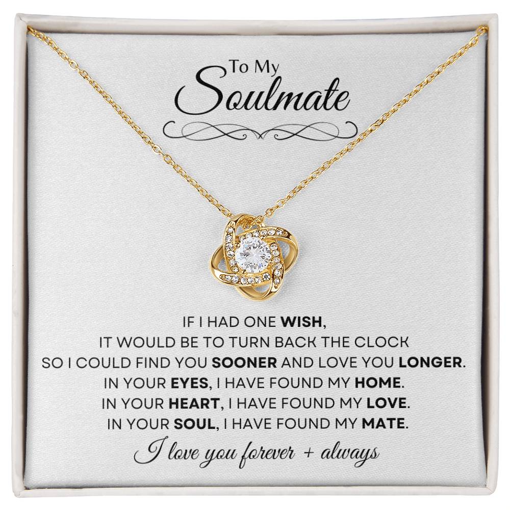 To My Soulmate | Love Knot Necklace Gift | The Perfect Present to Say "In You I Have Found My Home, My Love, My Mate"