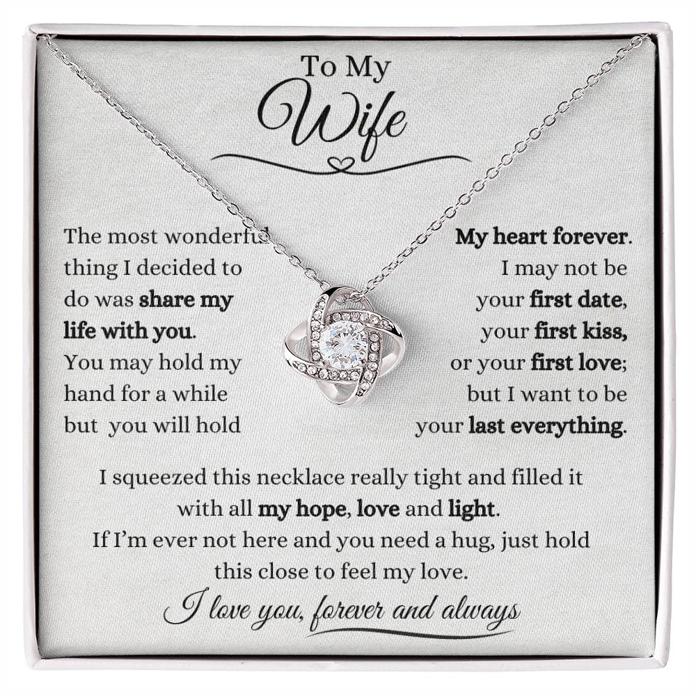 To My Wife  | Love Knot Necklace Gift | The Perfect Present to say "I Want to Be Your Last Everything"